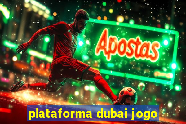 plataforma dubai jogo